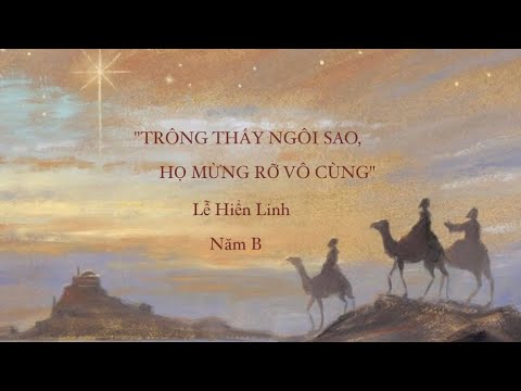 “ ✨TRÔNG THẤY NGÔI SAO 🌟, HỌ MỪNG RỠ 🙏🏼 VÔ CÙNG” || Lễ Hiển Linh năm B