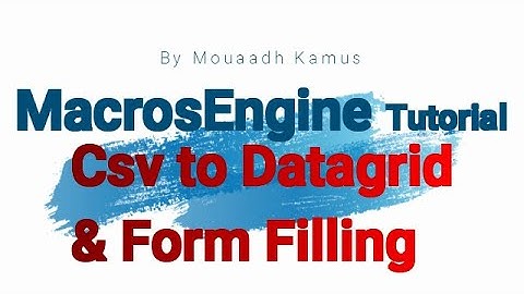 MacrosEngine | Csv To DataGrid & Filling Form Tutorial