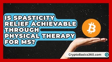 Is Spasticity Relief Achievable Through Physical Therapy for MS? | MS Support Network