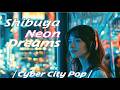 Shibuya Neon Dreams 🏮 | Cyber City Pop BGM | ✨