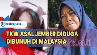 TKW Asal Jember Diduga Dibunuh di Malaysia, Sempat Video Call Bercanda Mau Berbaju Putih: Biar Seksi