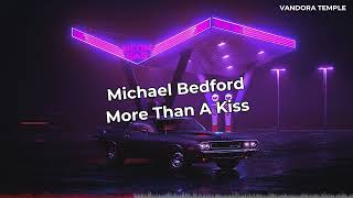 Michael Bedford - More Than A Kiss ᴴᴰ