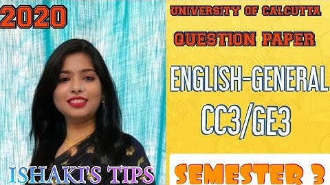 UNIVERSITY OF CALCUTTA QUESTION PAPER ENGLISH-GENERAL CC3/GE3 SEMESTER 3 FM-65 2020