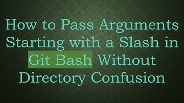 How to Pass Arguments Starting with a Slash in Git Bash Without Directory Confusion