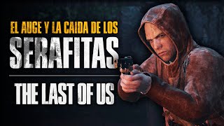 🏹El AUGE y la CAÍDA de los SERAFITAS | Facciones de THE LAST OF US