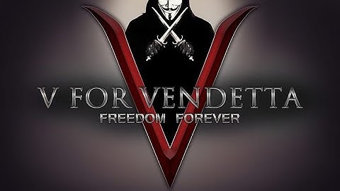 Freedom Forever (Proxy) II V for Vendetta Music Video II