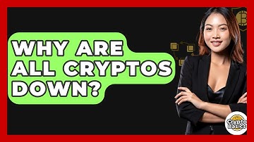 Why Are All Cryptos Down? - CryptoBasics360.com