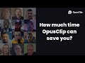 Creator Voice: How much time Opus Clip can save you?