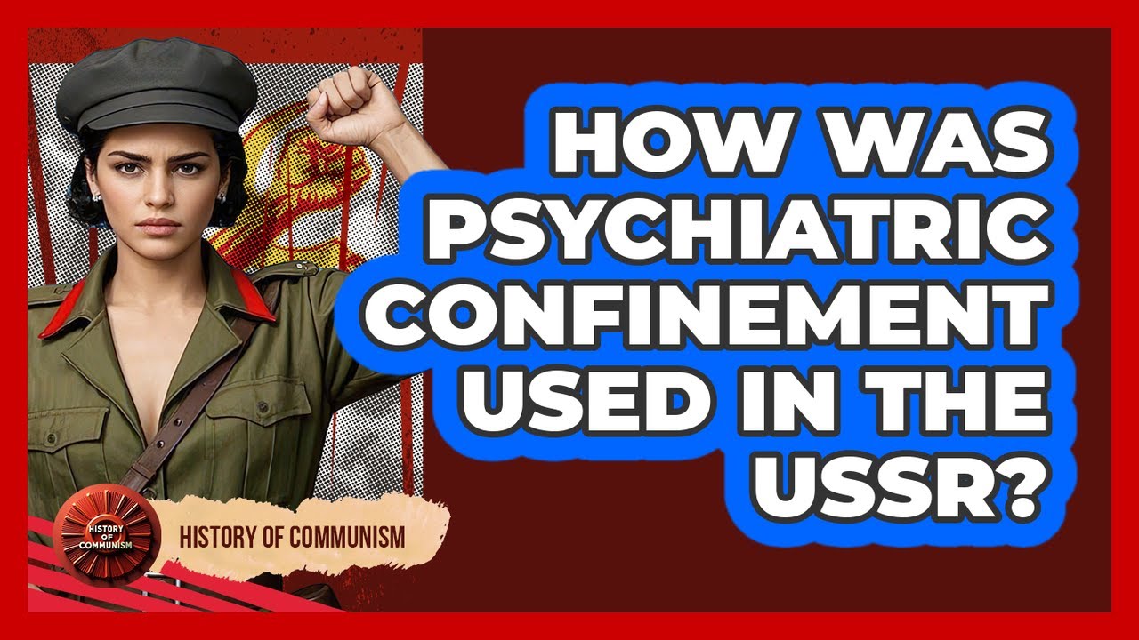 How Was Psychiatric Confinement Used in the USSR?