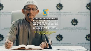 Kaidah #07 Ibadah Adalah Hak Murni Hanya Untuk Allah - Kaidah Tauhid Uluhiyah - Ust Badru Salam, Lc