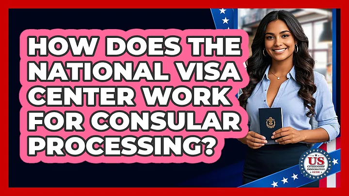 How Does The National Visa Center Work For Consular Processing? - US Citizenship Immigration Guide