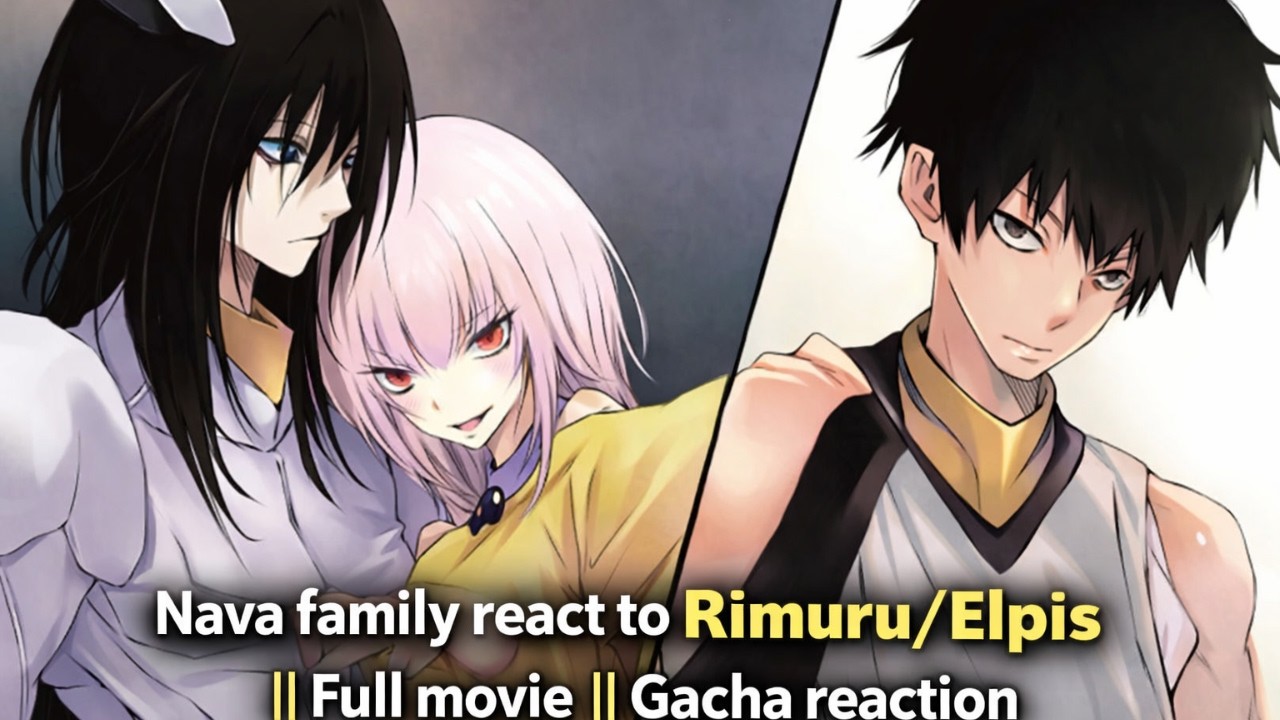 Nava family react to Rimuru/Elpis || Full movie || Gacha reaction