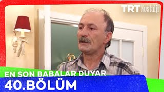 En Son Babalar Duyar 40. Bölüm @NostaljiTRT