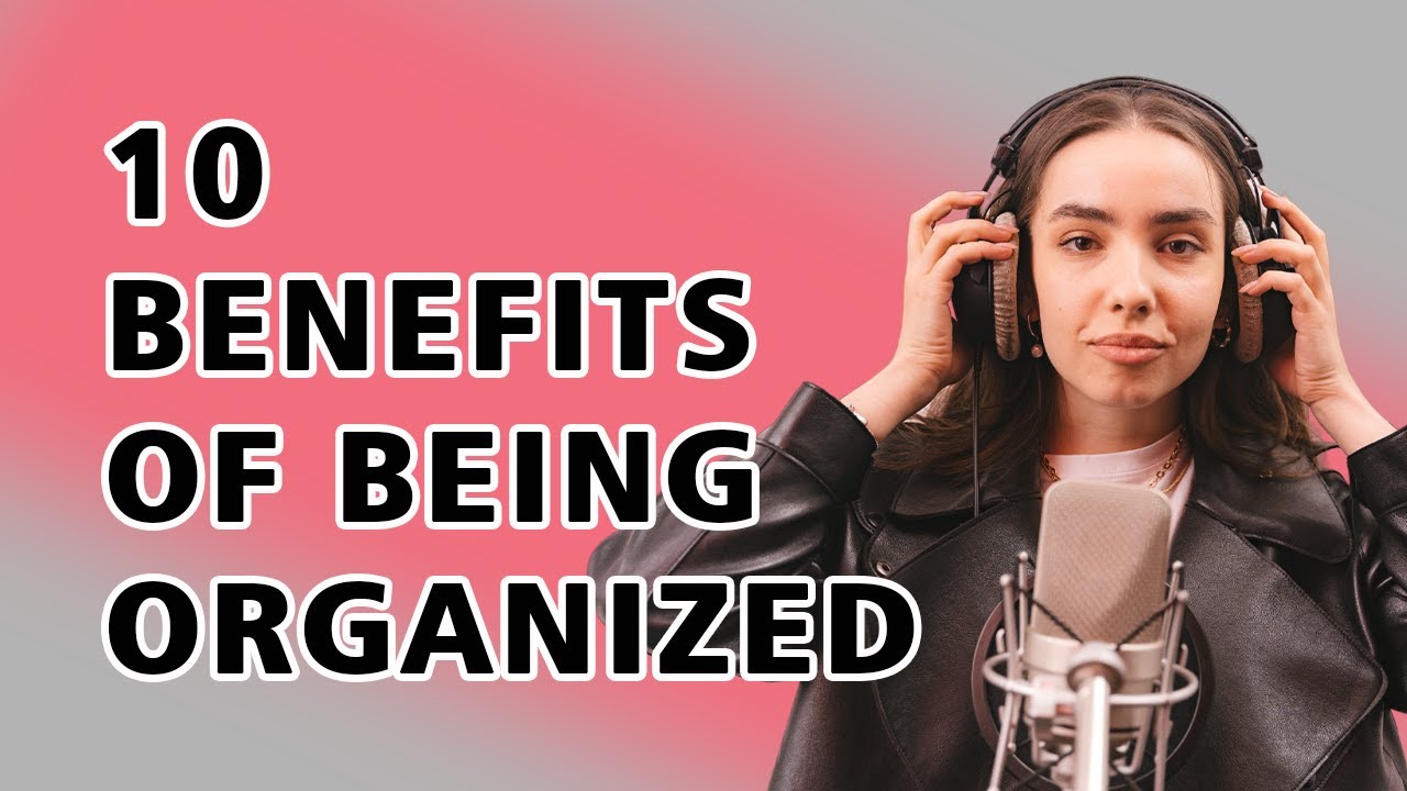 10 Benefícios de Ser Organizado