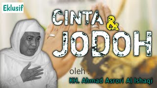 KH. AHMAD ASRORI AL ISHAQI | BAB CINTA DAN JODOH