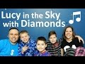 Lucy in the Sky with Diamonds (Beatles) - Friesen Family