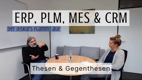 ERP, PLM, MES & CRM - Thesen und Gegenthesen