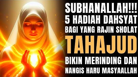 Subhanallah! Ini 5 Hadiah Dahsyat untuk yang Rajin Sholat Tahajud, Waktunya Bersyukur!