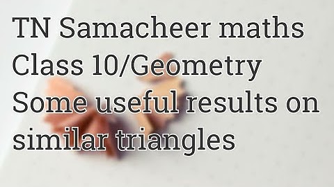 Some useful results on similar triangles Class 10 Geometry Tamilnadu Samacheer maths Nithyaganesh