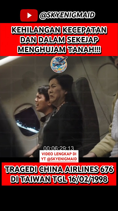 KEHILANGAN KECEPATAN DAN DALAM SEKEJAP MENGHUJAM TANAH!!! TRAGEDI CHINA AIRLINES 676 DI 16/02/1998