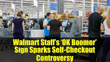 Walmart Staff’s ‘OK Boomer’ Sign Sparks Self-Checkout Controversy | Shoppers React