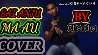 Sai Anju Ma Au cover by Chandra