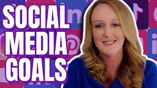 How To Set Realistic Social Media Goals