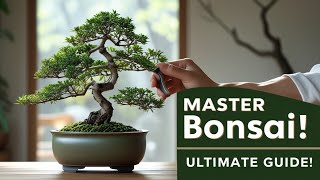 Mastering Bonsai: Your Ultimate Guide!