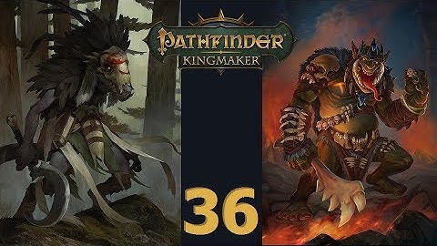 Pathfinder: Kingmaker - Ep. 36: Tipping the Scales