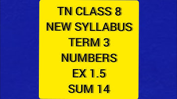 TN Samacheer 8 Maths New Syllabus Term 3 Numbers Ex 1.5 Sum 14