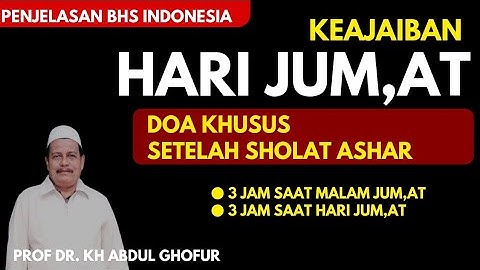 KEAJAIBAN HARI JUM,AT, DOA KHUSUS BA,DA ASHAR - KH ABDUL GHOFUR