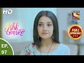 Ishk Par Zor Nahi - Ep 97 - Full Episode - 27th July, 2021