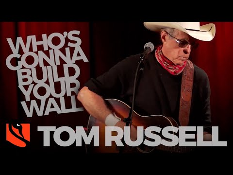 Putar Who's Gonna Build Your Wall? - Tom Russell