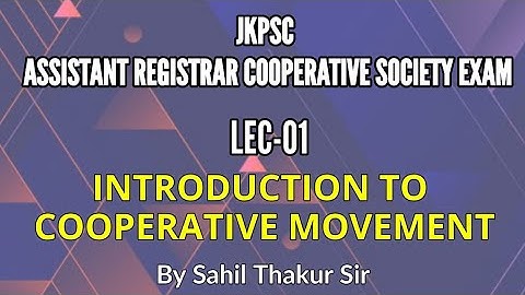 INTRODUCTION TO COOPERATIVE MOVEMENT (LEC-01) FOR JKPSC EXAMS || ASSISTANT REGISTRAR || BY SAHIL SIR
