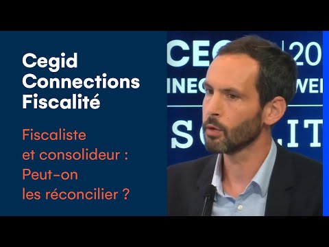 Fiscaliste et consolideur : Peut-on les réconcilier ?  | WEB TV | Cegid Connections Fiscalité 2020