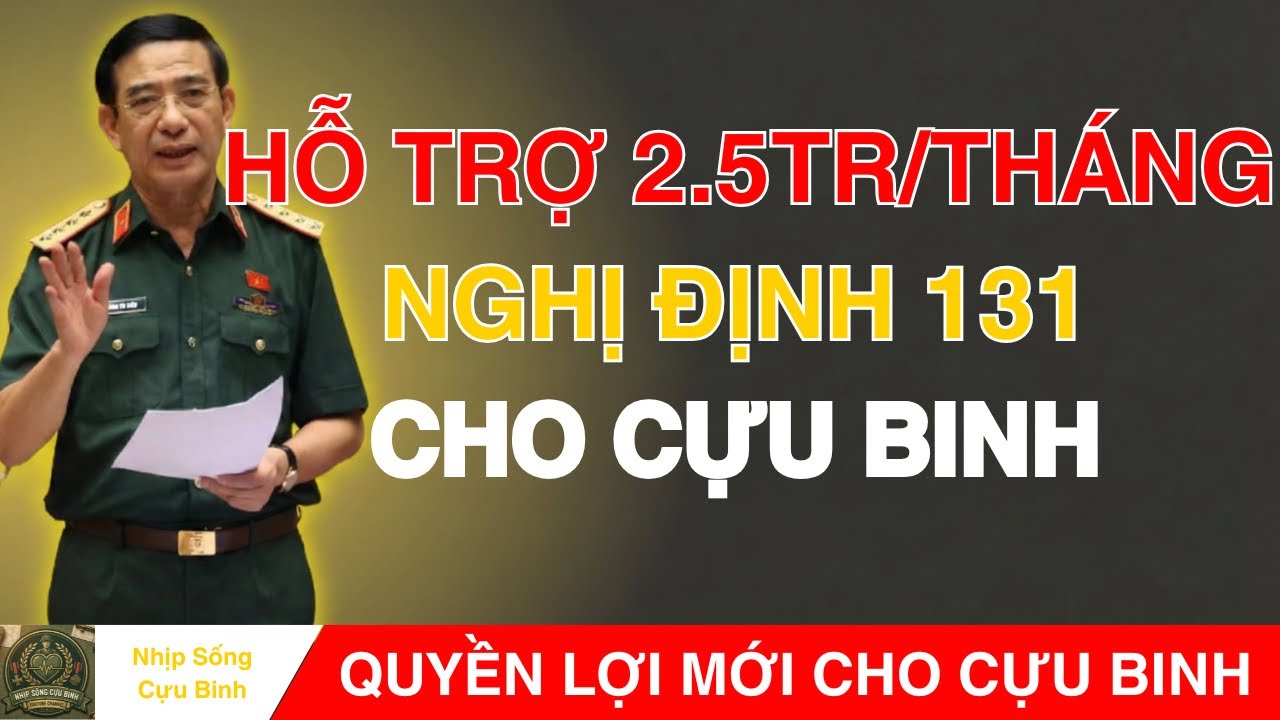 NGHỊ ĐỊNH 131 TRỢ CẤP CỰU CHIẾN BINH TĂNG MẠNH ĐẾN 2.5TR/THÁNG