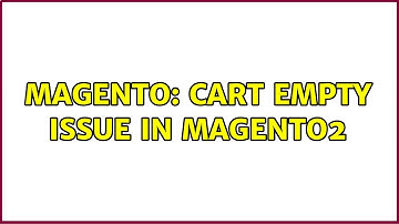 Magento: Cart empty issue in magento2
