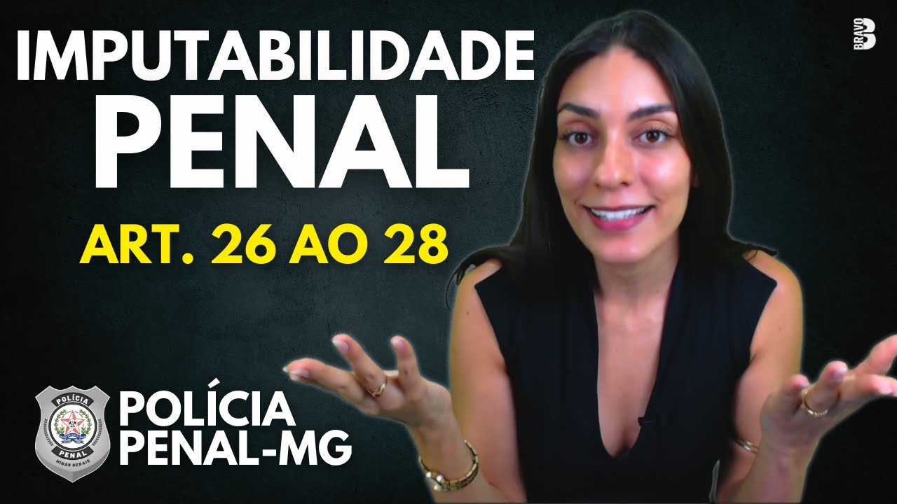 DIREITO PENAL PPMG: TUDO SOBRE IMPUTABILIDADE (ART. 26 A 28)