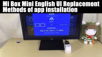 Mi Box Mini English UI Replacement & Methods of app installation