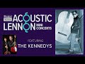 Acoustic Lennon Mini-Concerts: The Kennedys