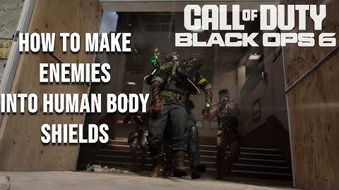 How to Use an Enemy as a Human Body Shield in Call of Duty: Black Ops 6 and Warzone