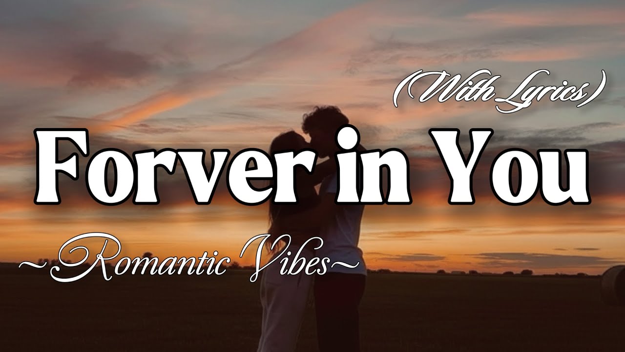 FOREVER IN YOU – Emotional Romantic Ballad | Timeless Romantic Love Song (Lyric Video)
