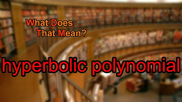 What does hyperbolic polynomial mean?