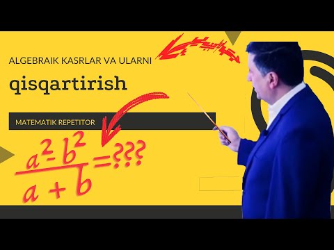 Video: Algebraik Kasrlarni Qanday Echish Kerak