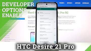 How to Open Developer Mode in HTC Desire 21 Pro – Enter Developer Mode