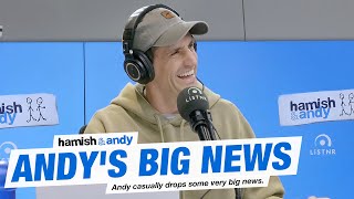 Andy's Big News | Hamish & Andy