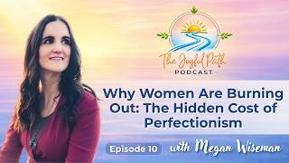 Why Women Are Burning Out: The Hidden Cost of Perfectionism with Megan Wiseman