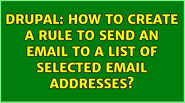 Drupal: How to create a rule to send an email to a list of selected email addresses?