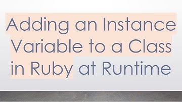 Adding an Instance Variable to a Class in Ruby at Runtime