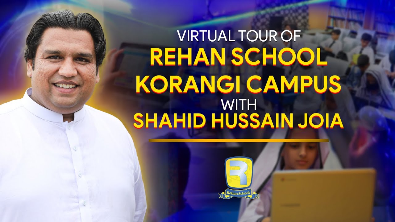 Explore Rehan School Korangi Campus: Virtual Tour with Shahid Hussain Joia
